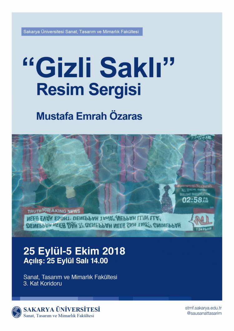 Sakarya Üniversitesi Sanat, Tasarım ve Mimarlık Fakültesi tarafından düzenlenen etkinlik kapsamında Arş. Gör. Mustafa Emrah Özaras’ın “Gizli Saklı” adlı Resim Sergisinin açılışı 25 Eylül Salı günü saat 14.00’da fakültemizin 3. Kat Koridorunda gerçekl